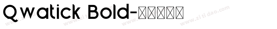 Qwatick Bold字体转换